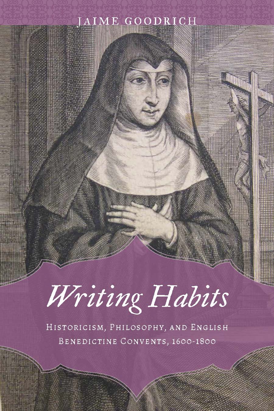 Writing Habits-Historicism, Philosophy, and English Benedictine Convents book cover