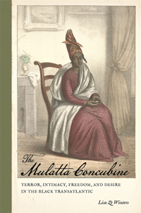 The Mulatta Concubine: Terror, Intimacy, Freedom, and Desire in the Black Transatlantic book cover